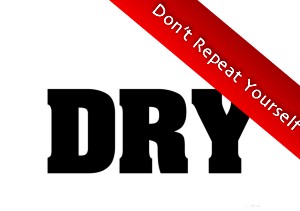 Don't repeat yourself (DRY)